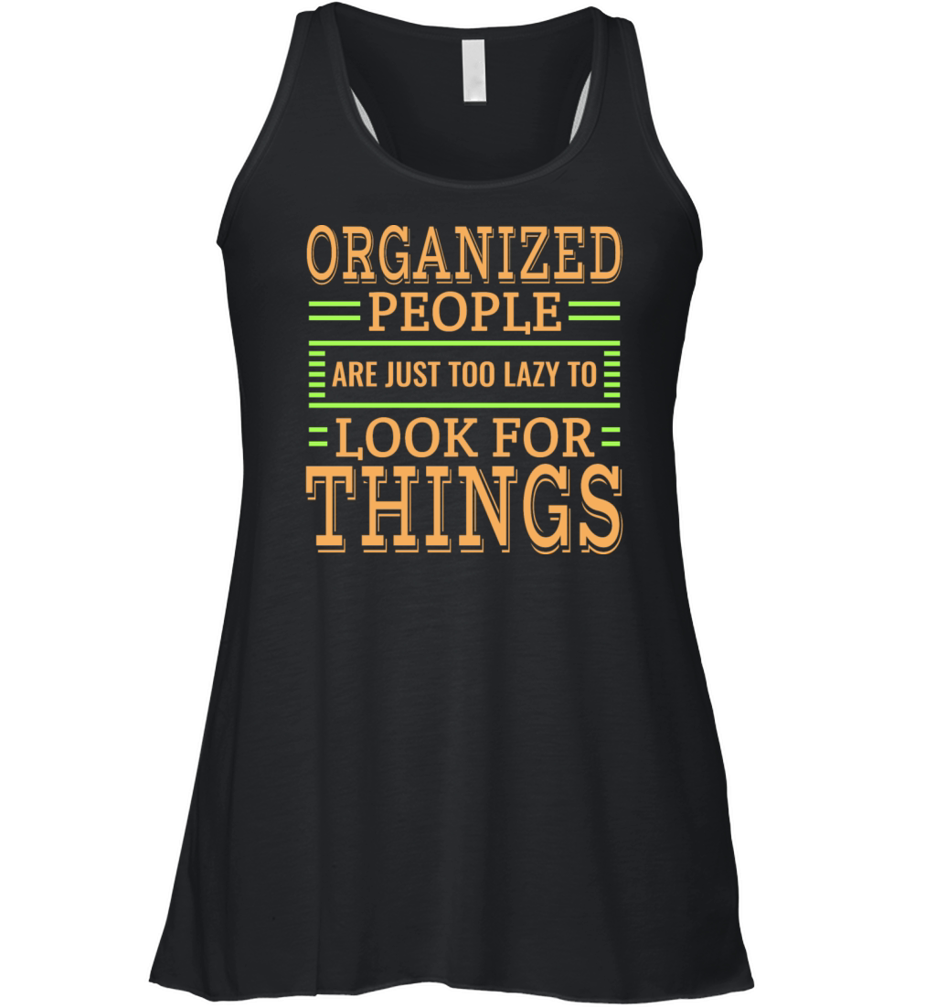 Organized People Are Just Too Lazy To Look For Women's Flowy Tank Top