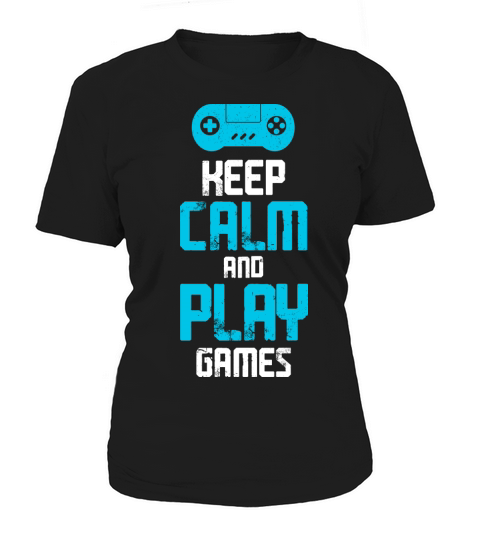 Keep Calm and Play Games Women's T-Shirt