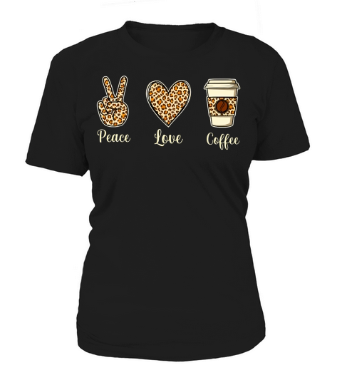 Peace Love Coffee Women's T-Shirt