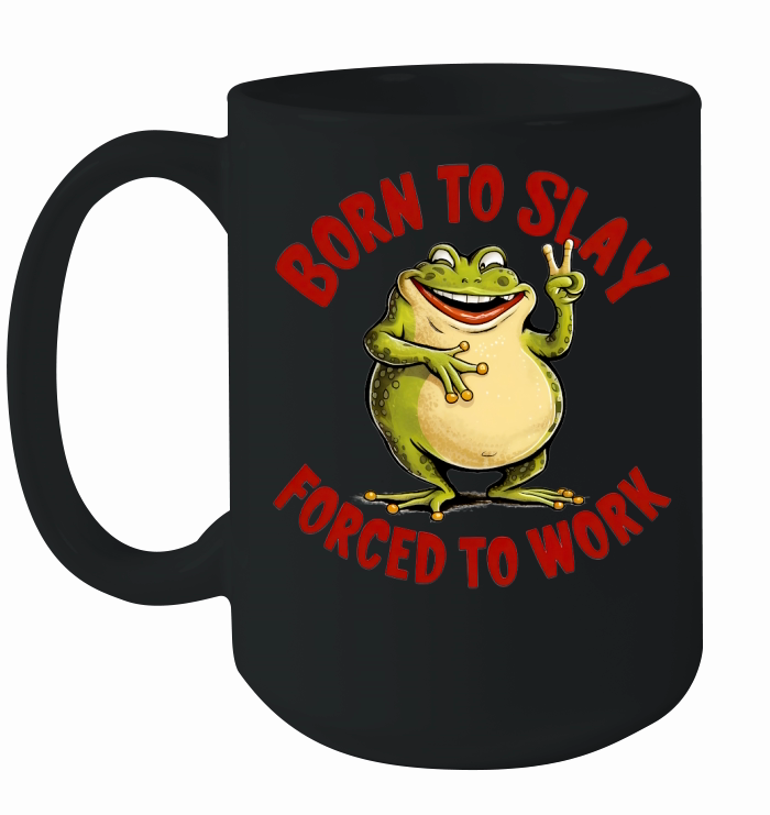 Born To Slay Forced To Work 02 Ceramic Mug