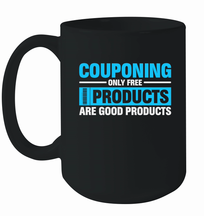 Couponing Only Free Products Are Good Products Ceramic Mug
