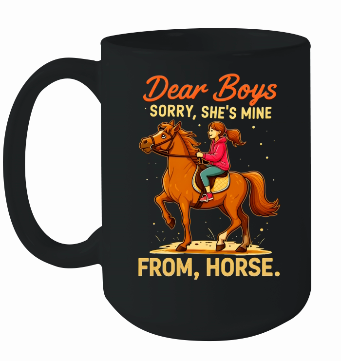 Dear Boys Sorry,Shes Mine From,Horse Ceramic Mug