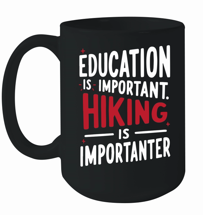 Education is important hiking is imporatnter Ceramic Mug