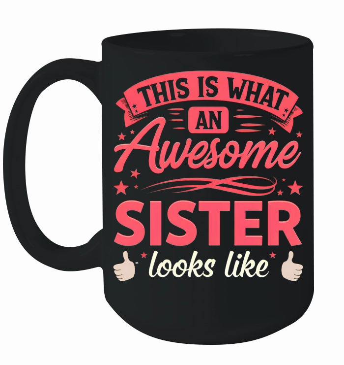 This is what an Awesome sister Looks Like 02 Ceramic Mug