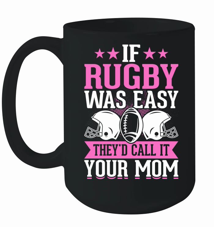 Vintage Rugby Player If Rugby was easy therd call it your mom Ceramic Mug