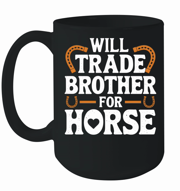 Will Trade Brother For Horse Ceramic Mug