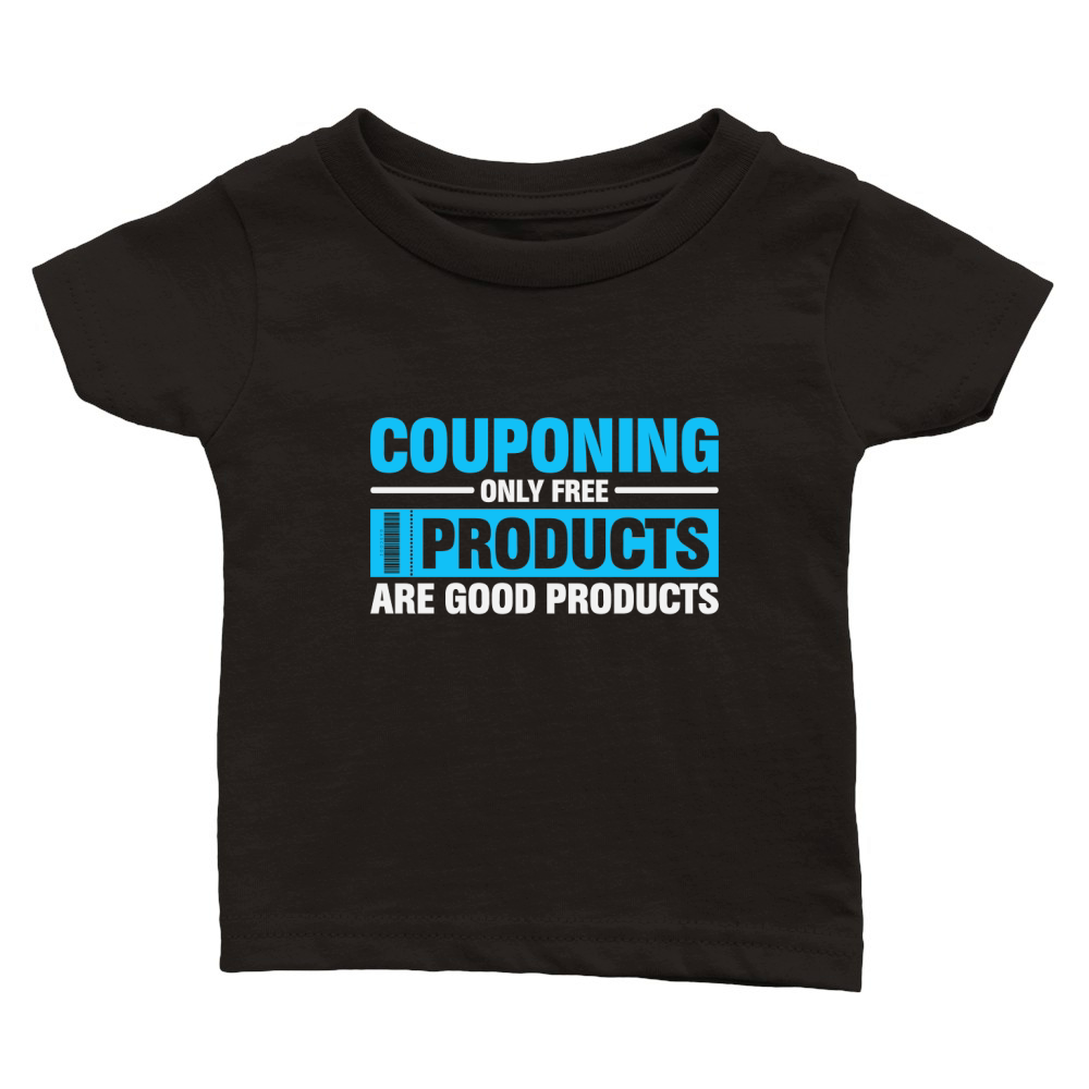 Couponing Only Free Products Are Good Products Classic Baby Crewneck T-shirt