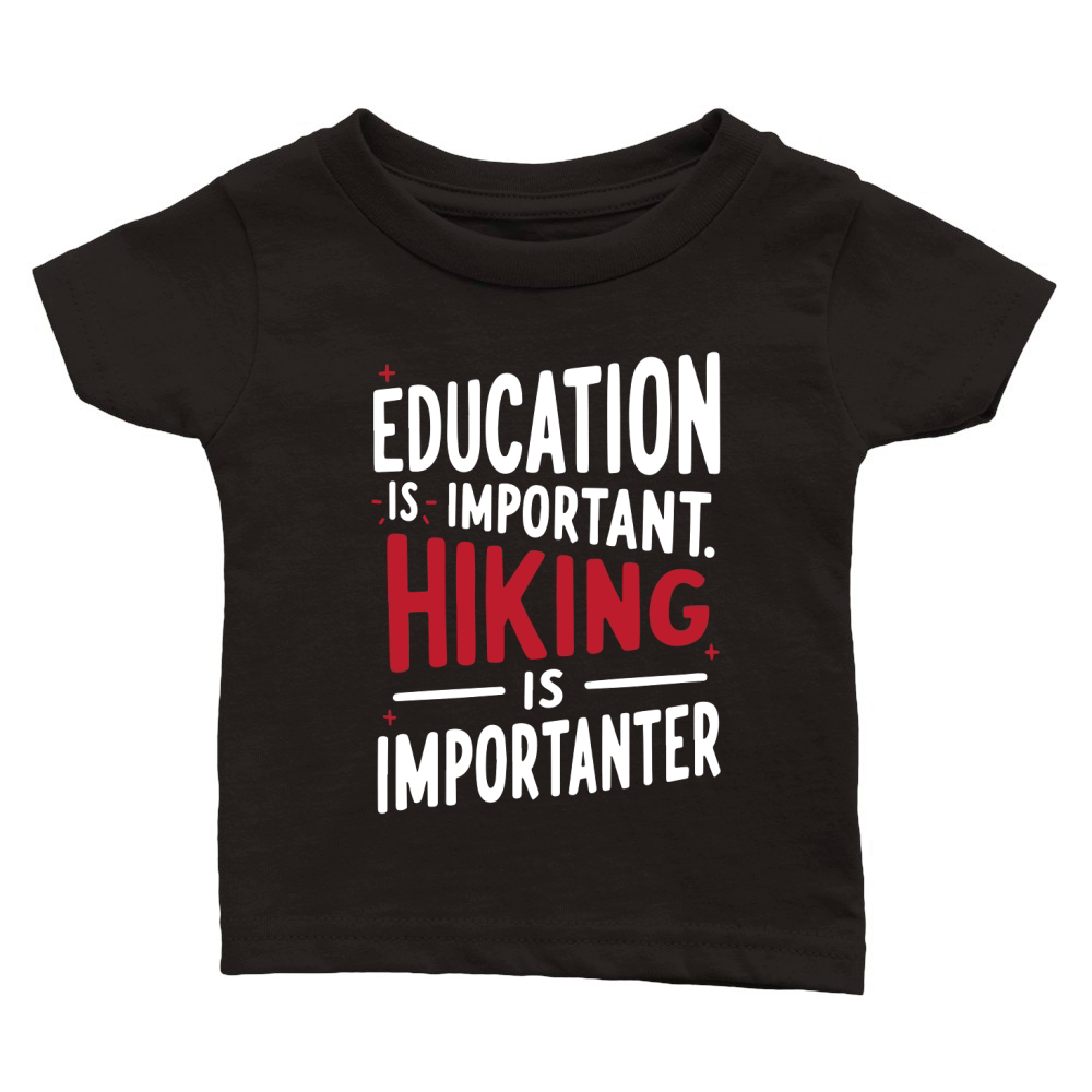 Education is important hiking is imporatnter Classic Baby Crewneck T-shirt