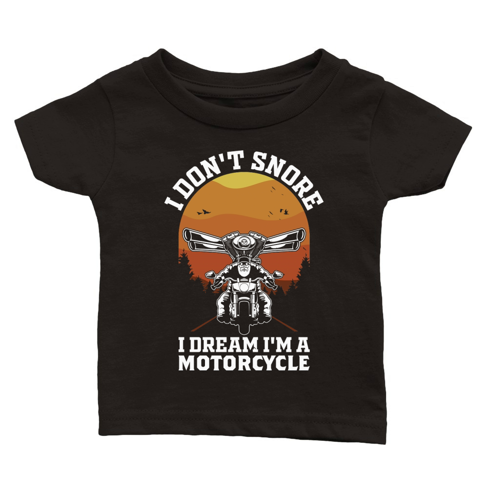 I Dont Snore I Dream Im A Motorcycle Funny Biker Quote Vintage Classic Baby Crewneck T-shirt