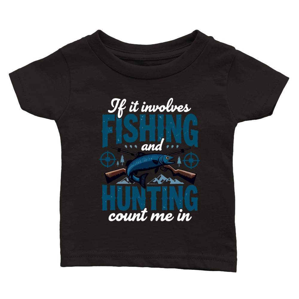If it involes fishing hunting count me in Classic Baby Crewneck T-shirt