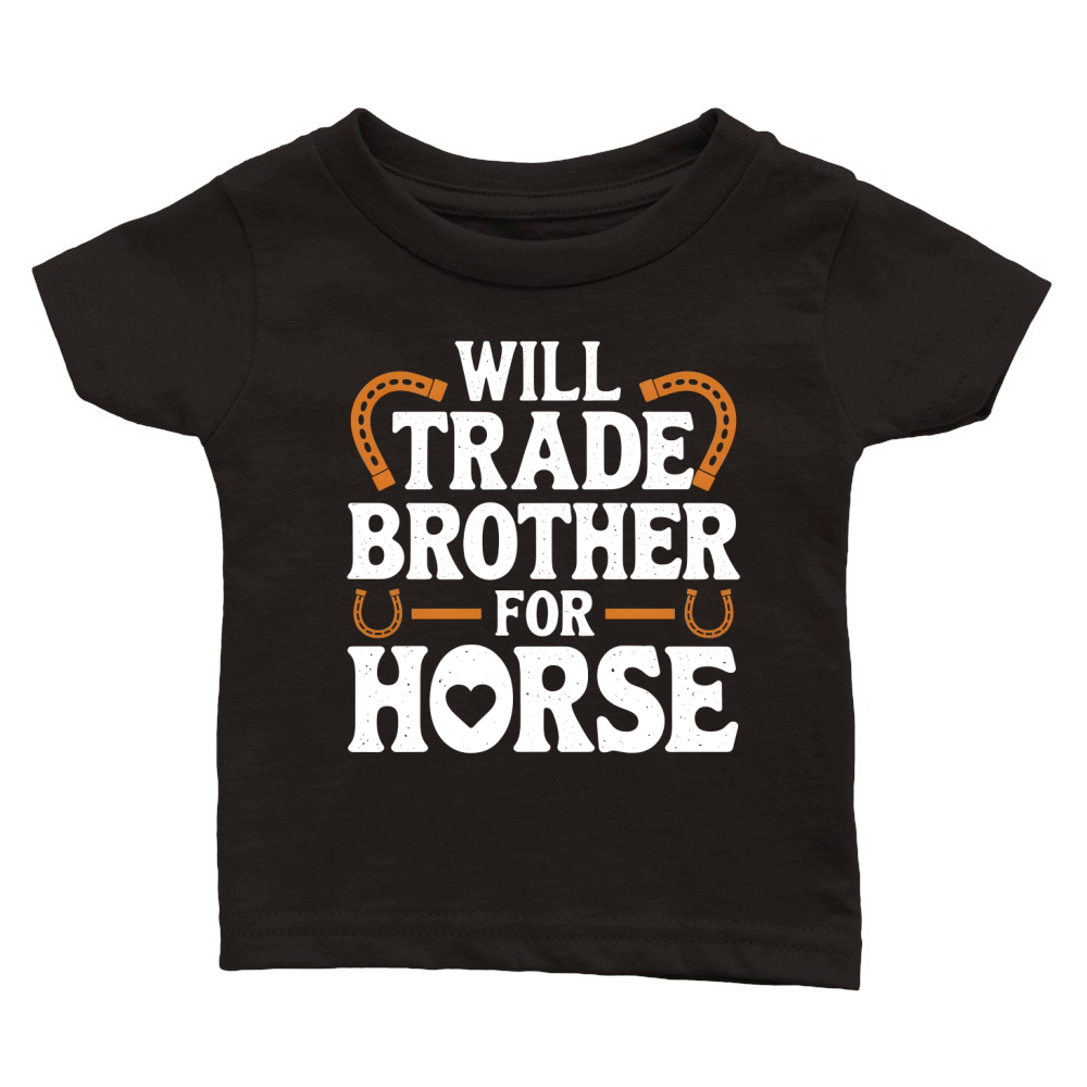 Will Trade Brother For Horse Classic Baby Crewneck T-shirt