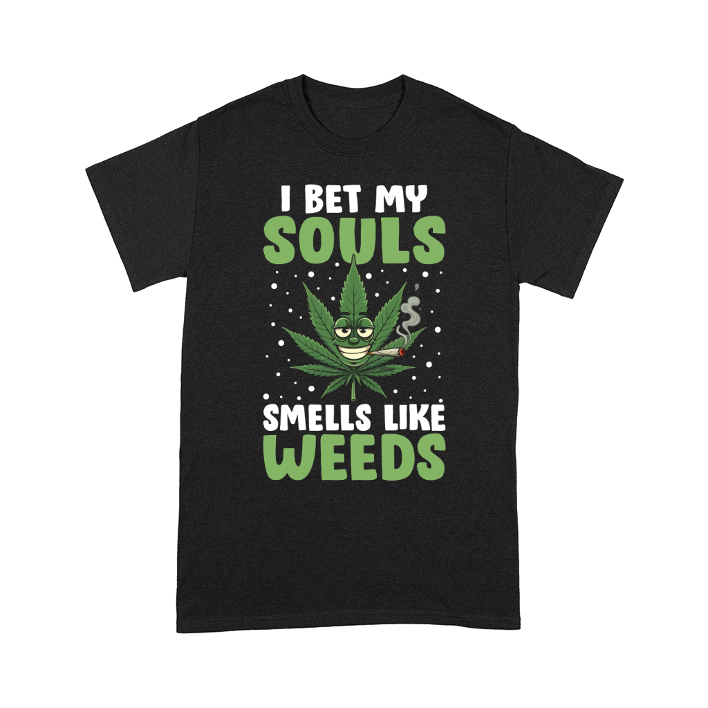 I BET MY SOUL SMELLS LIKE WEEDS Comfort T-shirt