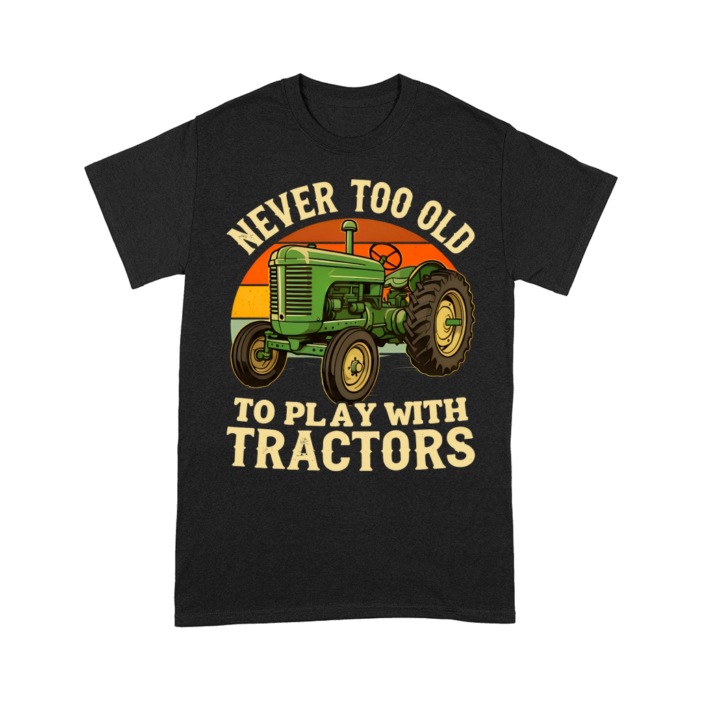 Never I Too Old To Play With Tractors Comfort T-shirt