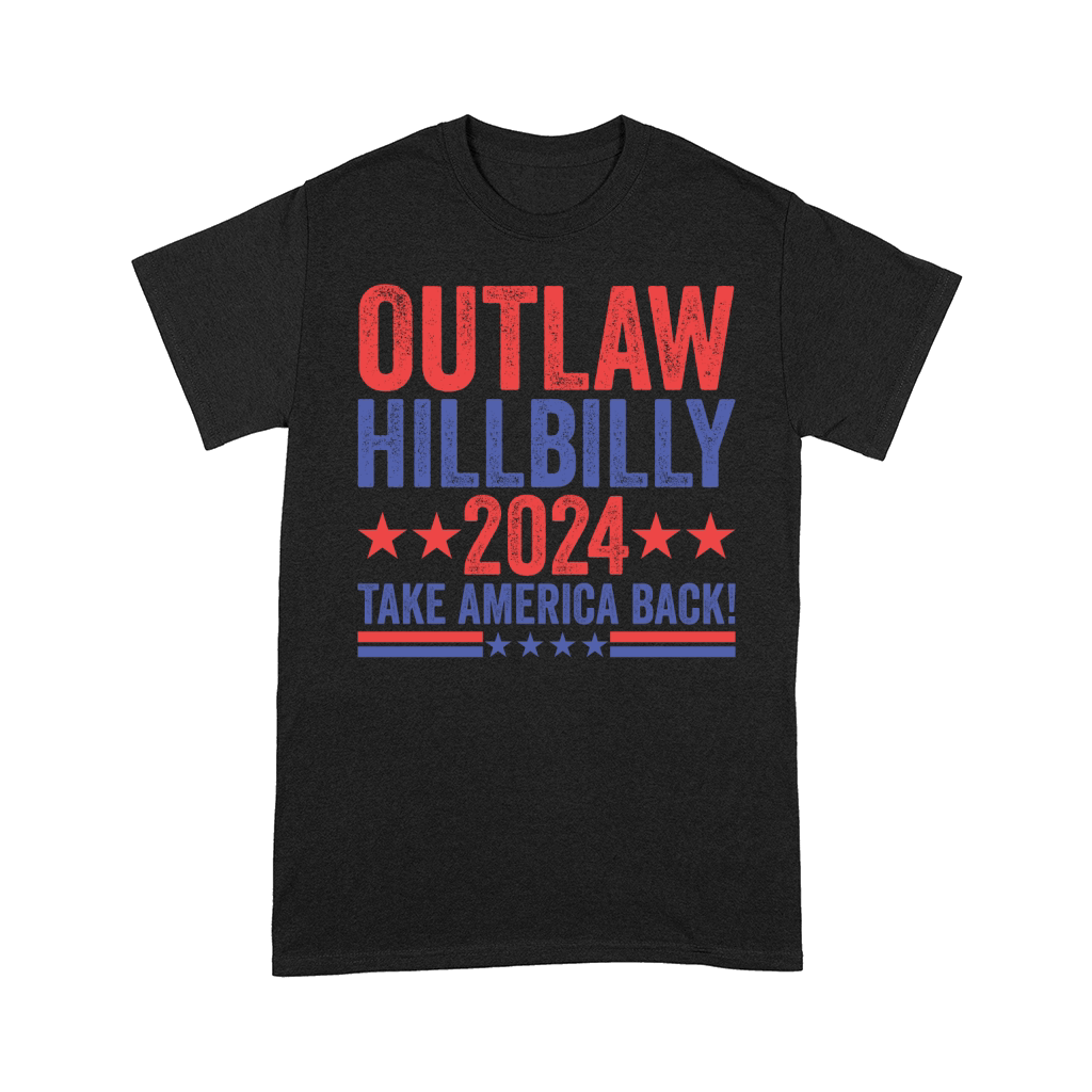 Outlaw Hillbilly 2024 Take America Back! Comfort T-shirt