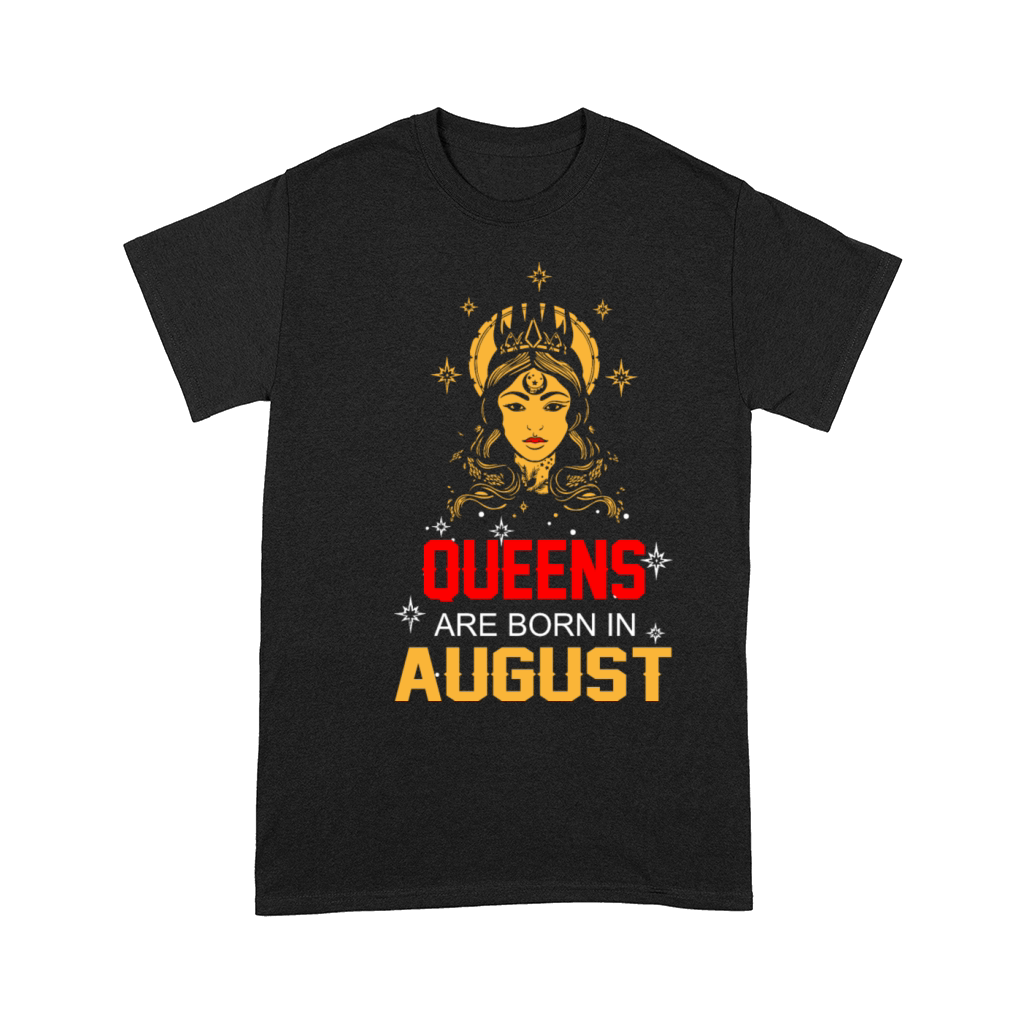 Queens are Born in August Comfort T-shirt