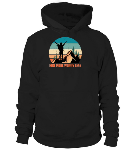 Hiking   Hike more worry less Hoodie Unisex