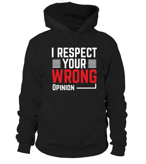 I Respect Your Opinion Hoodie Unisex