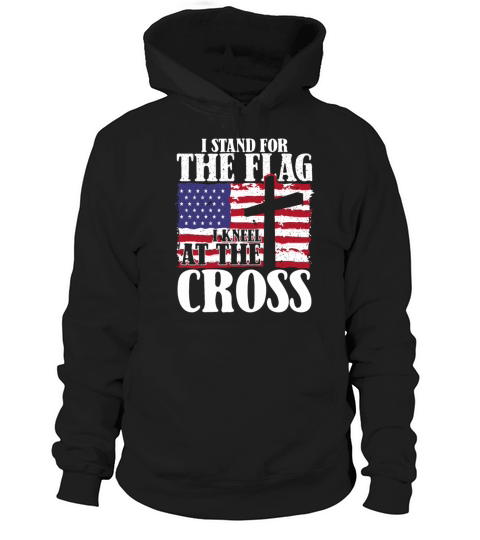 I Stand For The Flag And Kneel For The Cross USA Hoodie Unisex