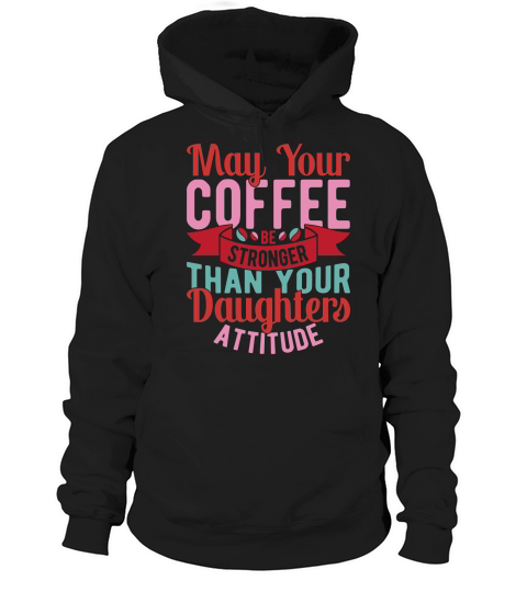 May your coffee be stronger 02 Hoodie Unisex