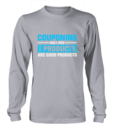 Couponing Only Free Products Are Good Products Long sleeved Unisex