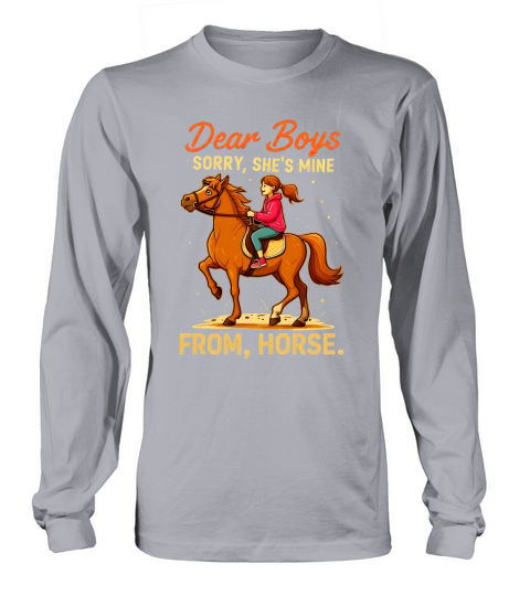Dear Boys Sorry,Shes Mine From,Horse Long sleeved Unisex