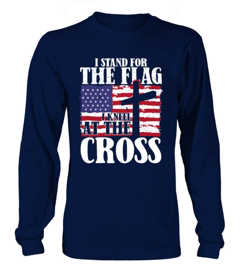 I Stand For The Flag And Kneel For The Cross USA Long sleeved Unisex