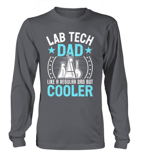 Lab Tech dad like a regular dad but cooler (5) Long sleeved Unisex