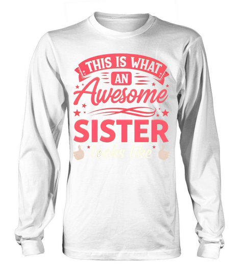 This is what an Awesome sister Looks Like 02 Long sleeved Unisex