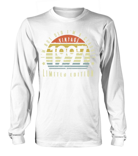 Vintage 1997 Im Not Old Im a Classic Long sleeved Unisex