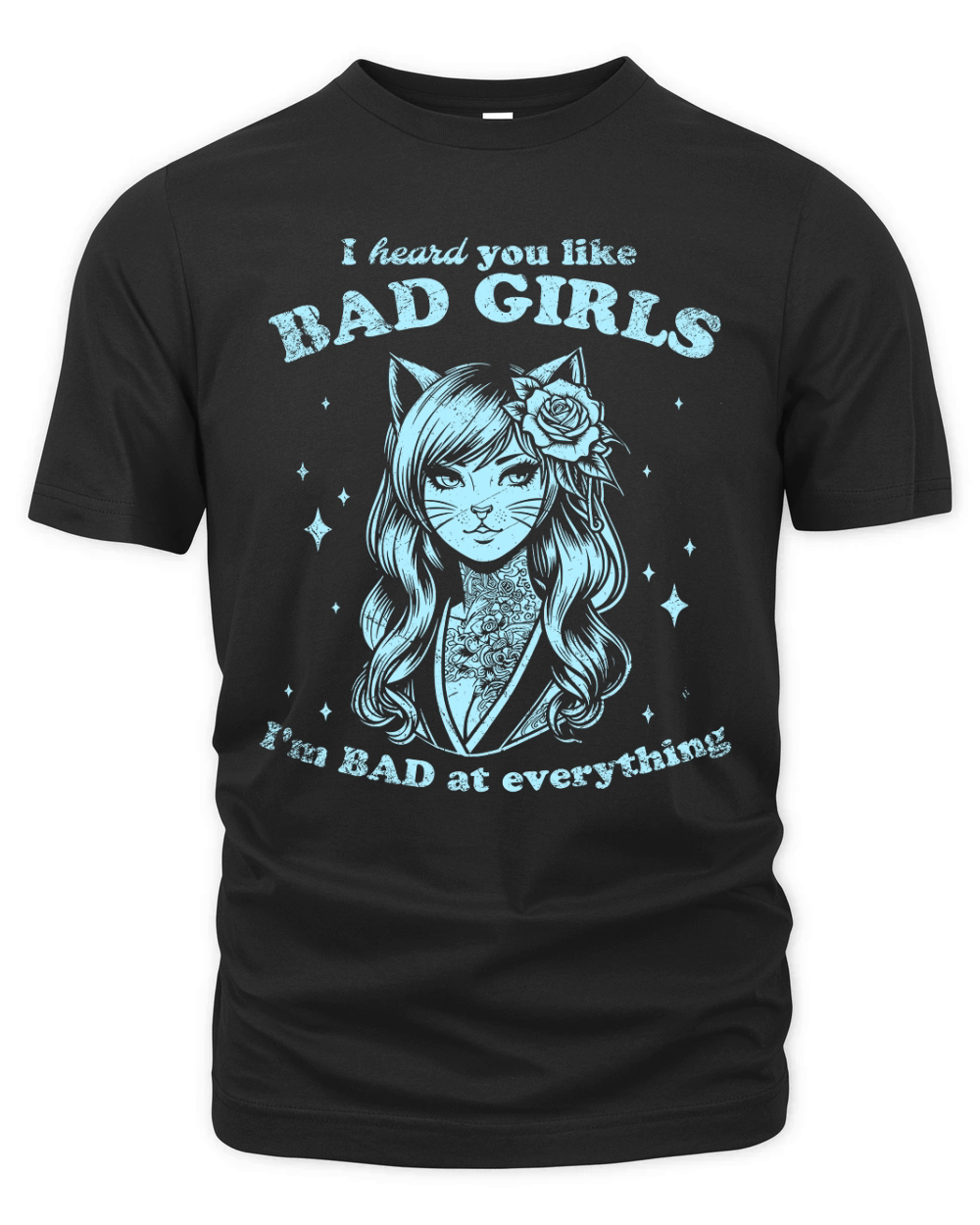 Cat Girl I Heard You Like Bad Girls D Sky GR Organic Unisex T-shirt