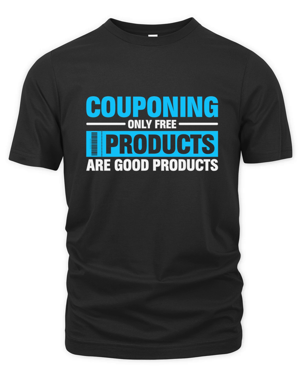 Couponing Only Free Products Are Good Products Organic Unisex T-shirt