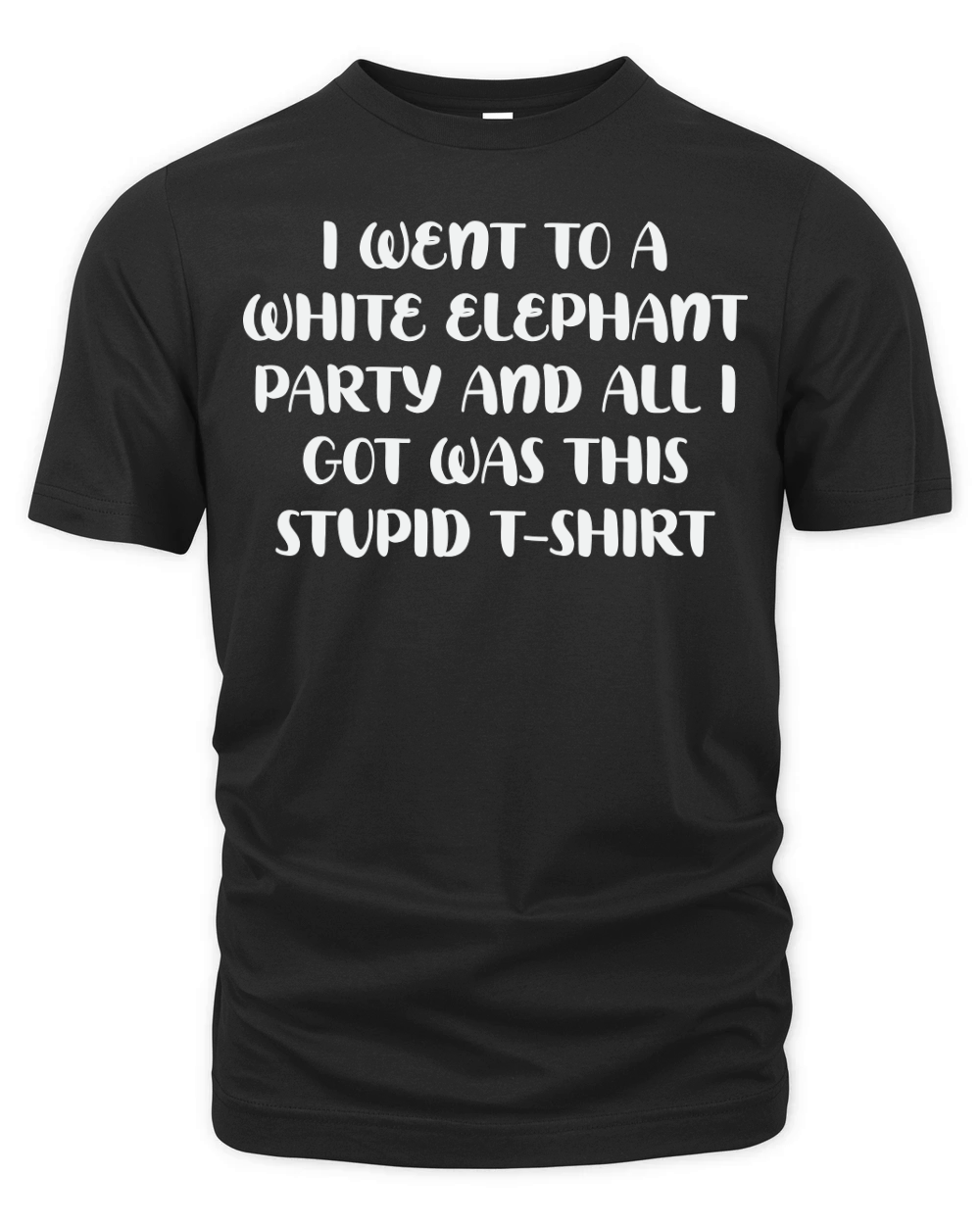 I went to a white elephant party and all i got was this stupid T shirt Organic Unisex T-shirt