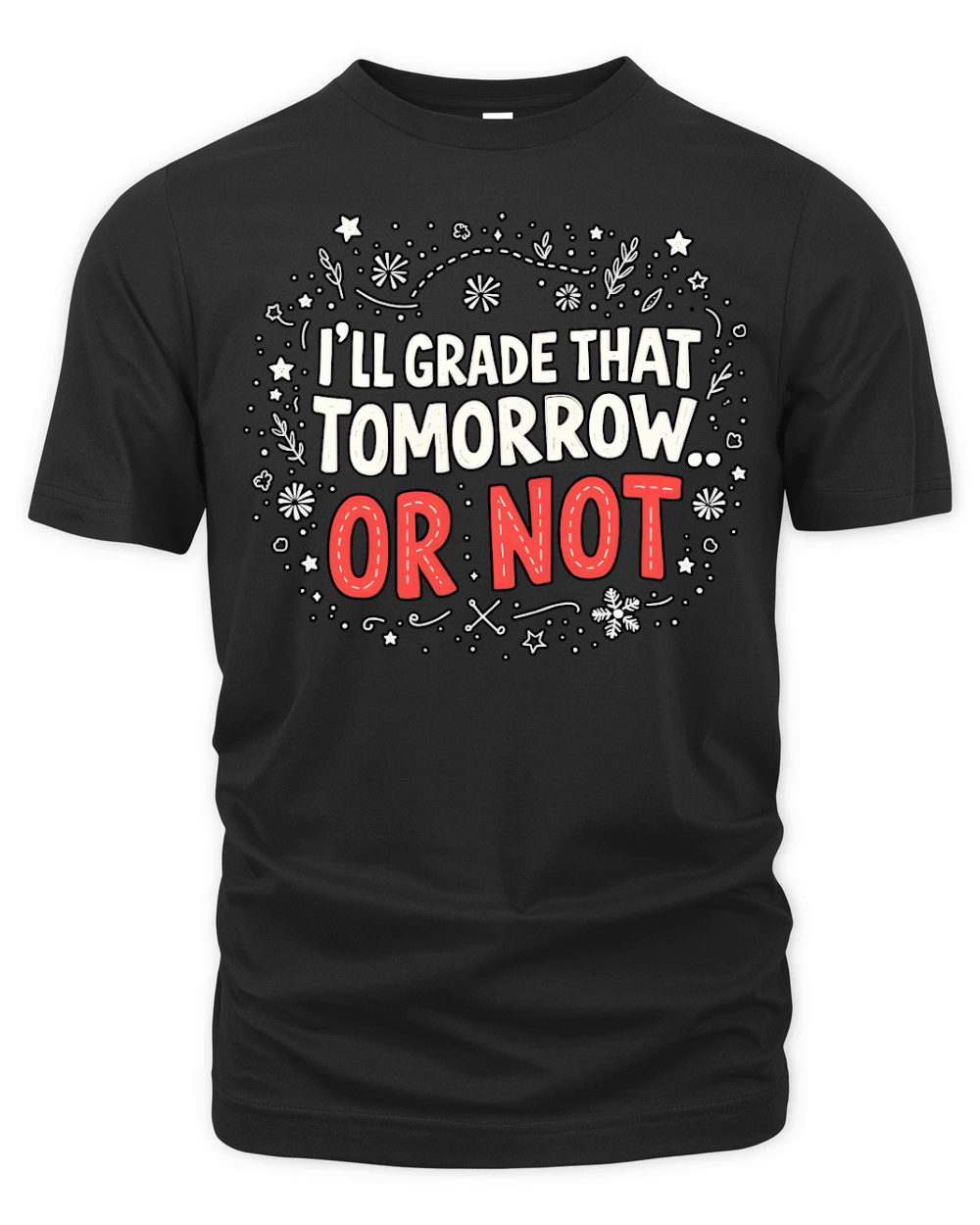 Ill grade that tomorrow or not 03 Organic Unisex T-shirt