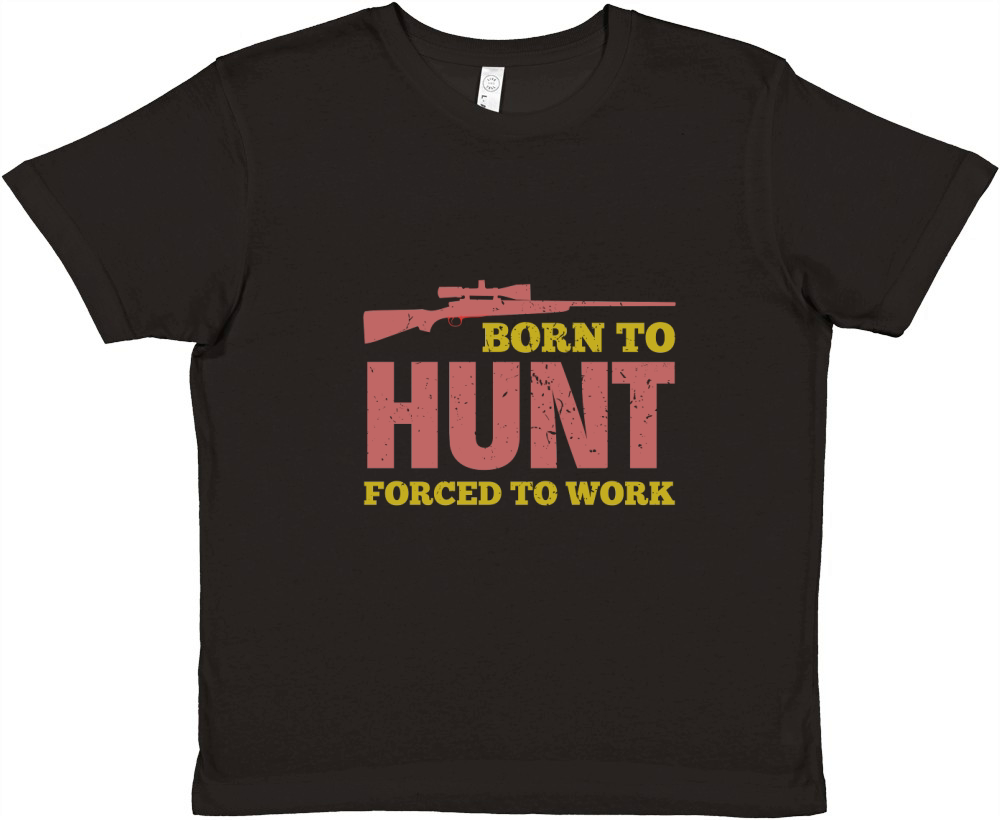 Born To Hunt Forced To Work Premium Kids Crewneck T-shirt
