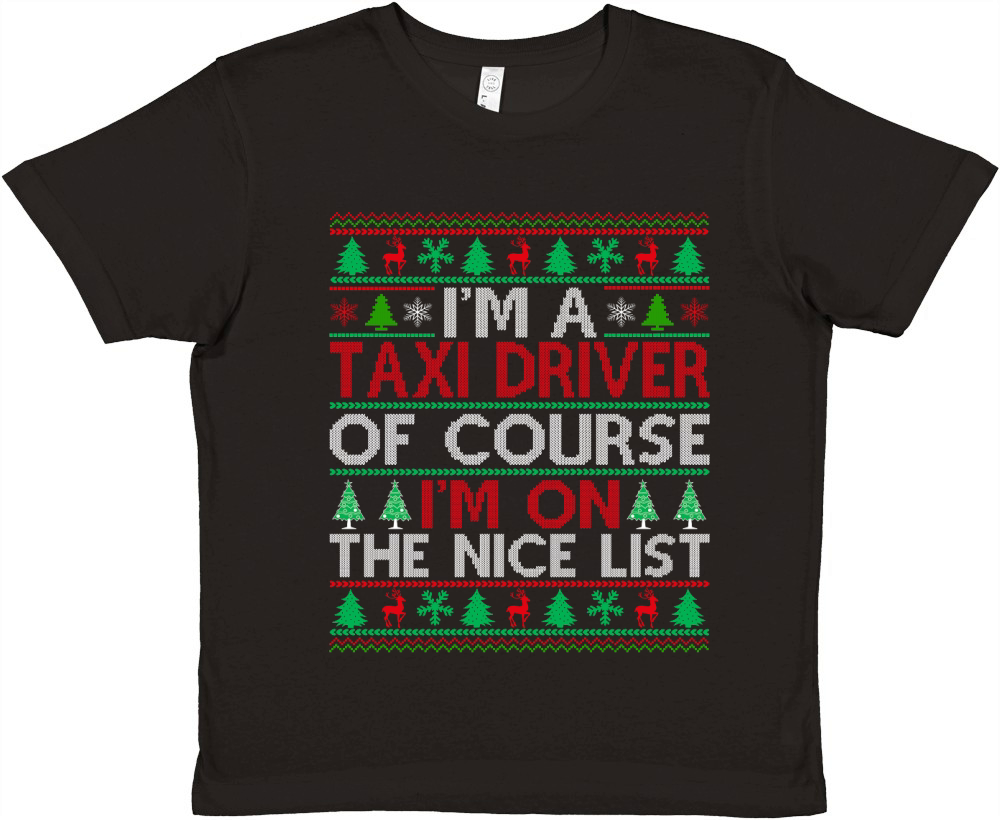 Im a Taxi Driver of course im on the nice list Ugly Christmas Premium Kids Crewneck T-shirt