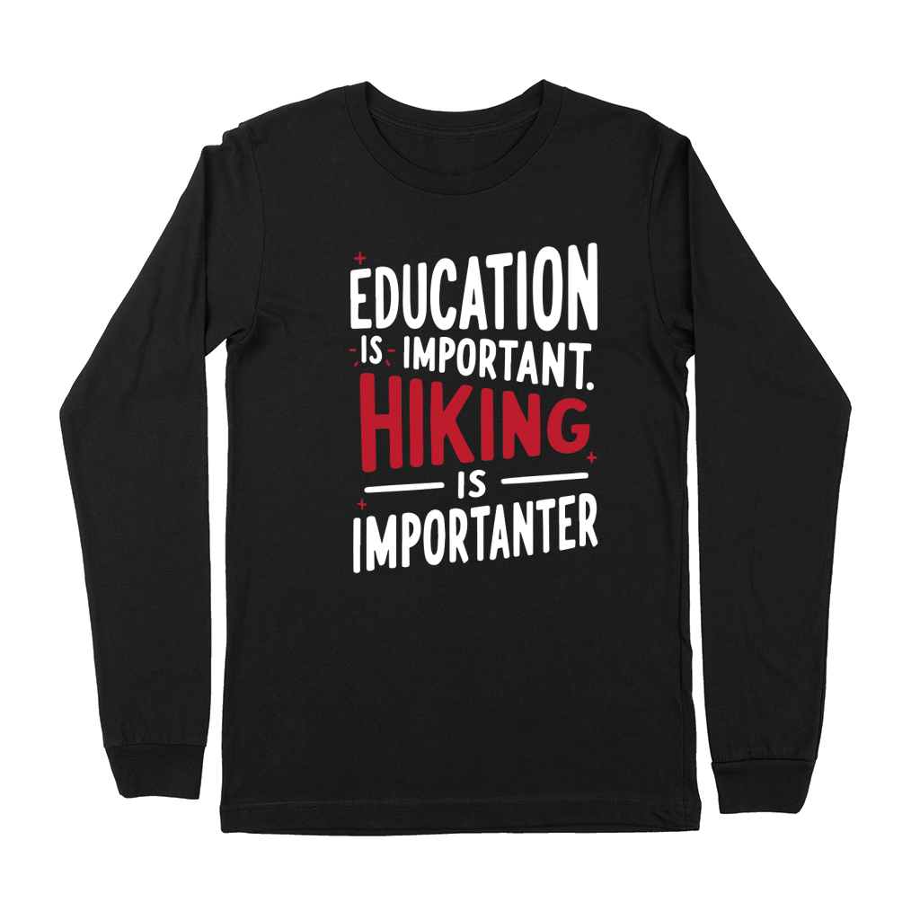 Education is important hiking is imporatnter Premium Long Sleeve