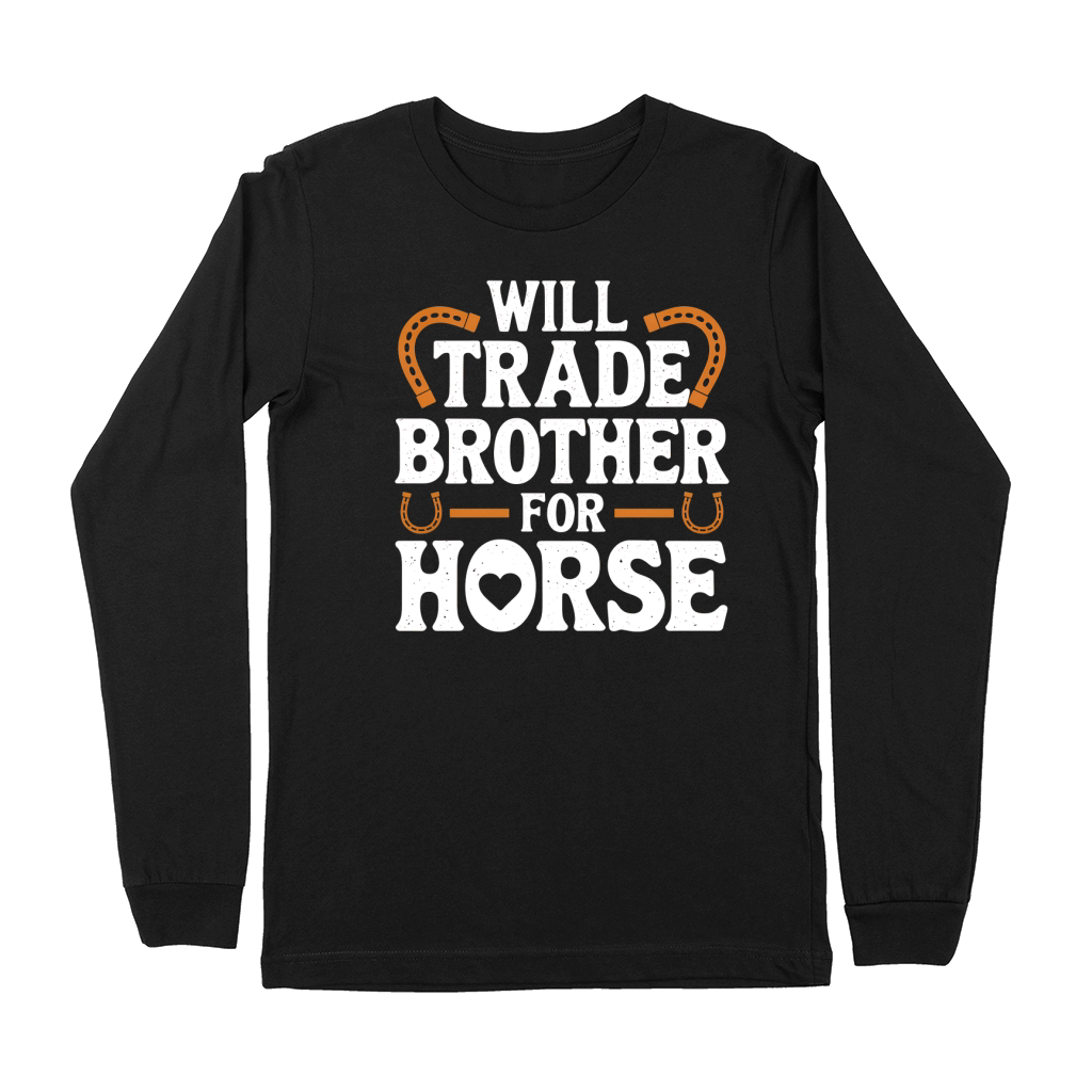 Will Trade Brother For Horse Premium Long Sleeve