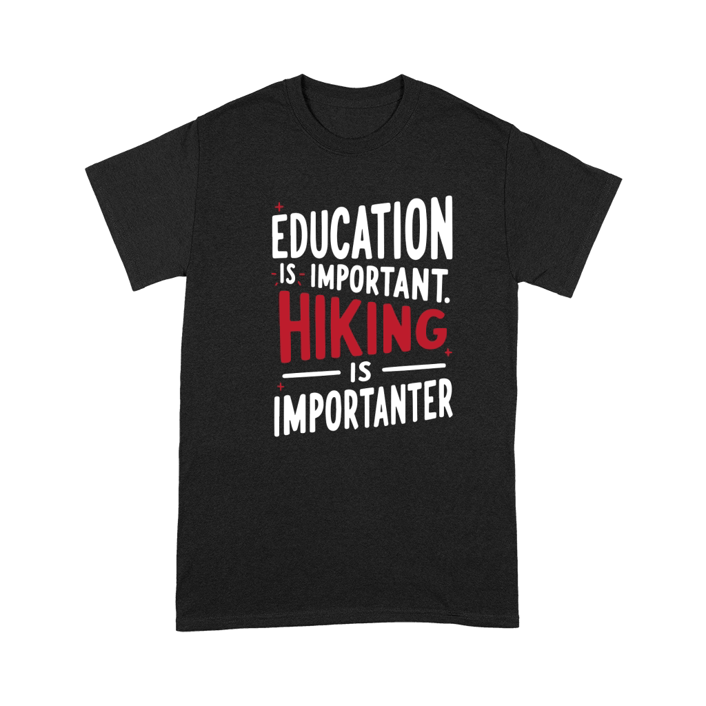 Education is important hiking is imporatnter Premium T-shirt