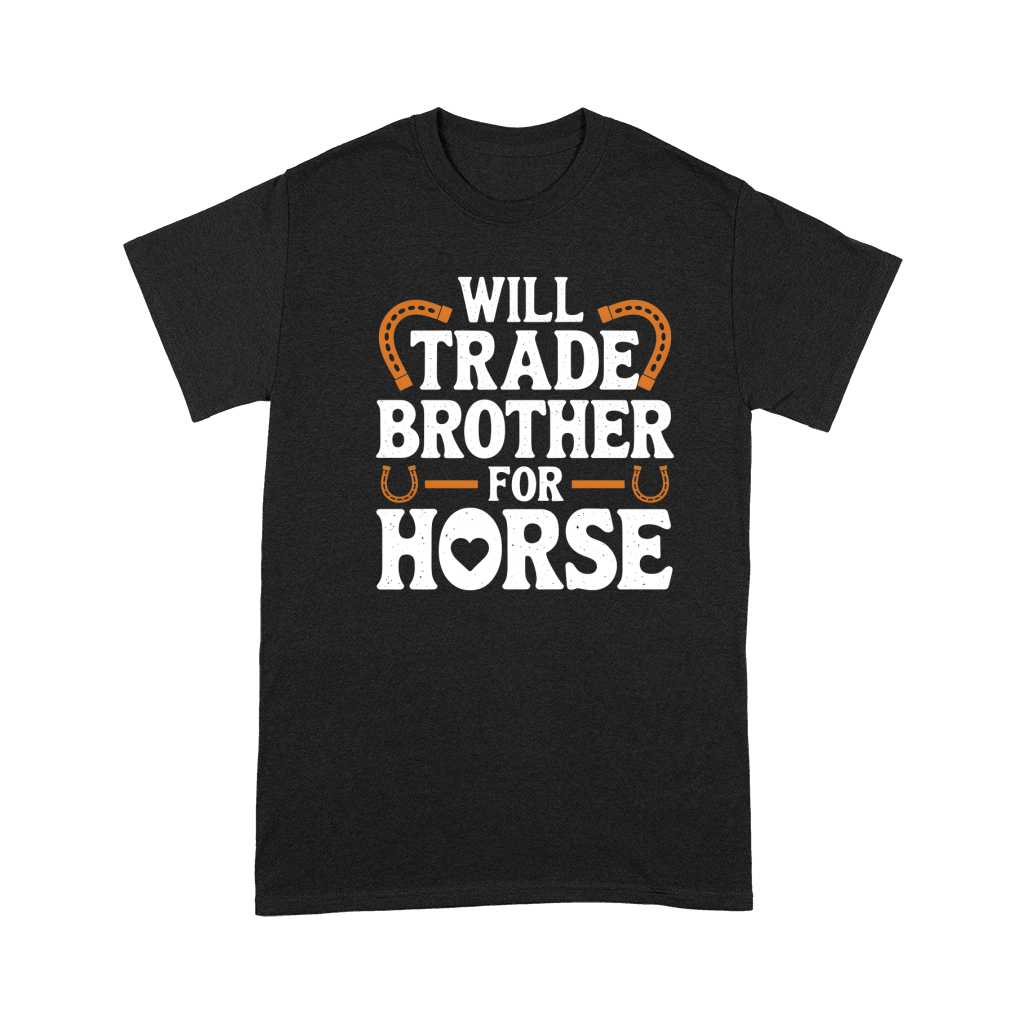 Will Trade Brother For Horse Premium T-shirt
