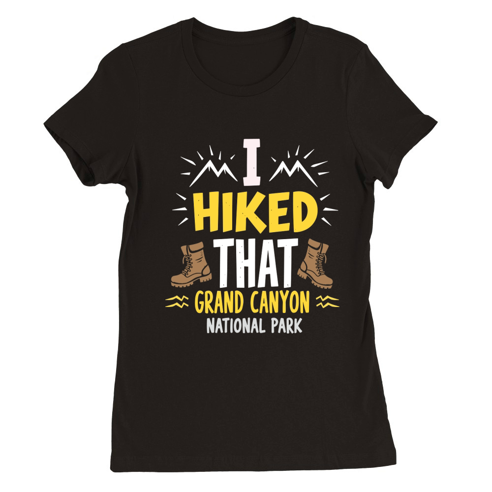 I hiked that grand canyon national park Premium Womens Crewneck T-shirt