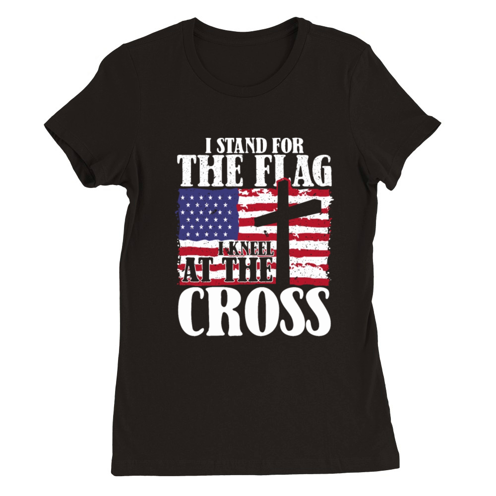 I Stand For The Flag And Kneel For The Cross USA Premium Womens Crewneck T-shirt