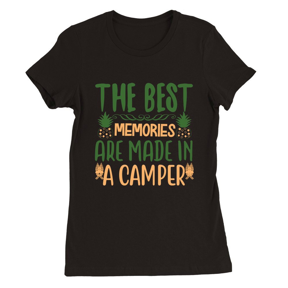 The Best Memories Are Made In A Camper Premium Womens Crewneck T-shirt