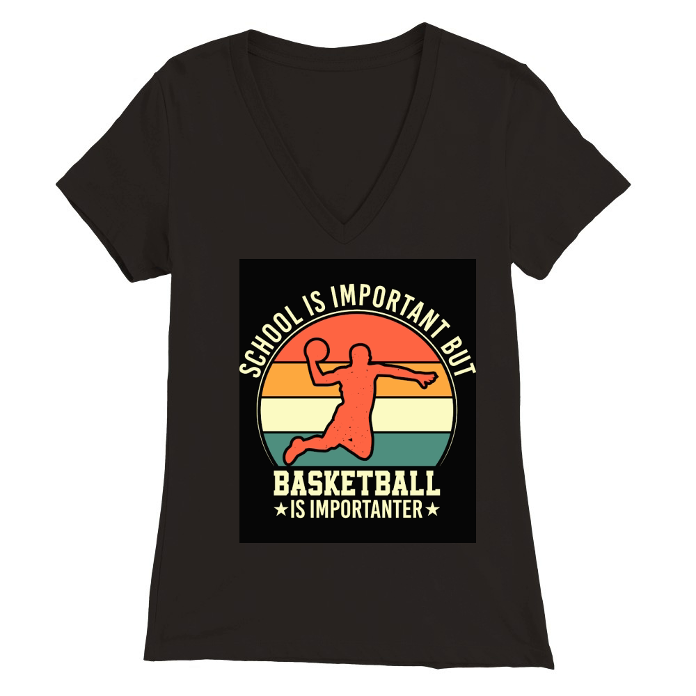 School is important but Basketball is importanter Premium Womens V-Neck T-shirt