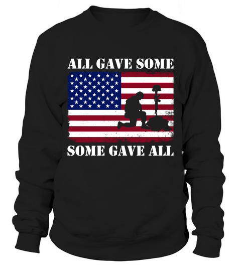 All Gave Some Some Gave All Sweatshirt Unisex