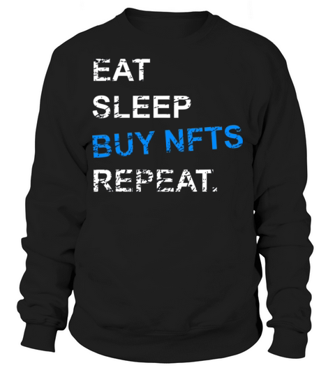 Funny Eat Sleep Buy Nfts Repeat Crypto Currency T Sweatshirt Unisex