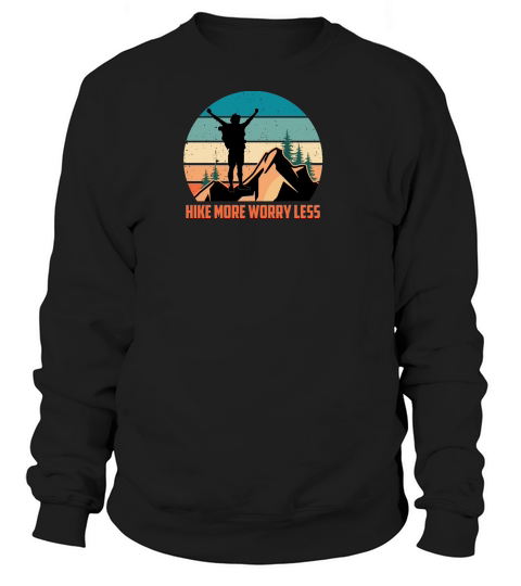Hiking   Hike more worry less Sweatshirt Unisex
