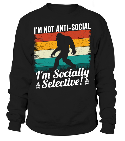 Im not anti social Im socially selective! Sweatshirt Unisex
