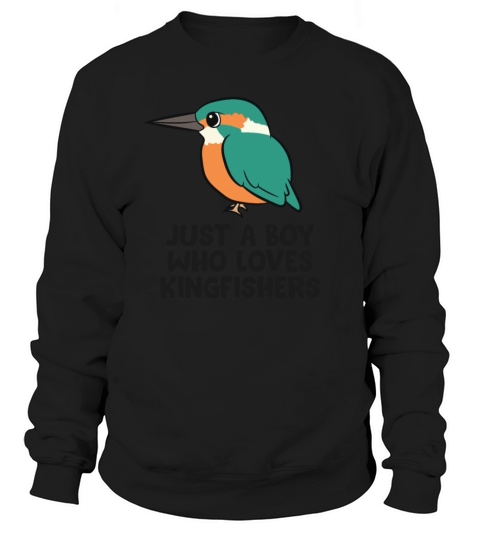 Just a Boy Who Loves Kingfishers Sweatshirt Unisex