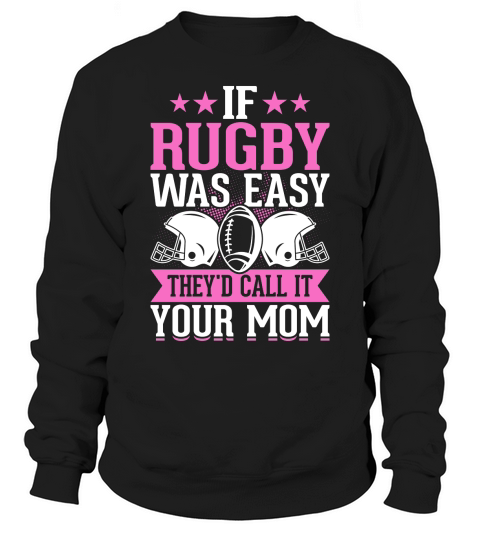 Vintage Rugby Player If Rugby was easy therd call it your mom Sweatshirt Unisex