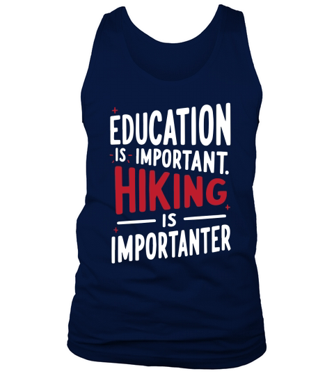 Education is important hiking is imporatnter Tank Top Unisex